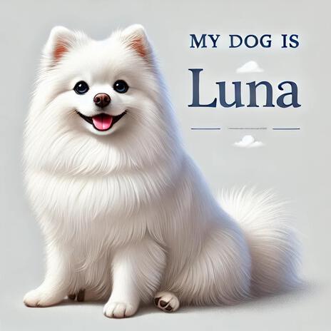 My dog is Luna | Boomplay Music