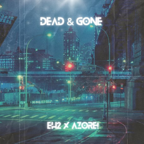 Dead & Gone ft. Azore! | Boomplay Music