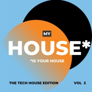 My House is your House (The Tech House Edition), Vol. 2