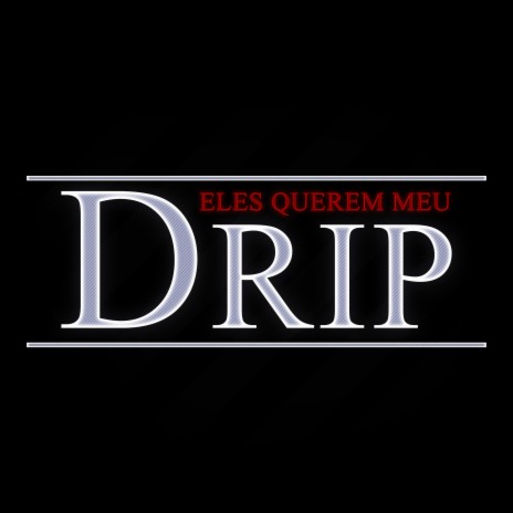 Eles Querem Meu Drip ft. rique | Boomplay Music