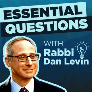 Essential Questions with Rabbi Dan Levin