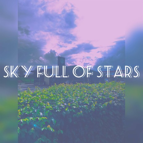 Sky full of stars | Boomplay Music
