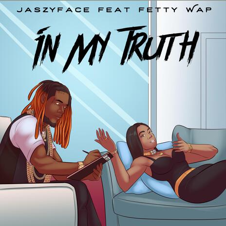 In My Truth ft. Fetty Wap | Boomplay Music