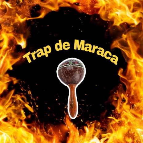 Trap de Maraca | Boomplay Music