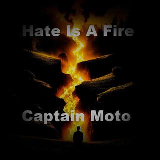 Hate Is a Fire