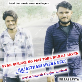 Pyar Gurjar Ko Mat Tode Dilraj Savta