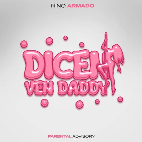 Dicen Ven Daddy | Boomplay Music