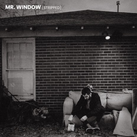 Mr. Window (Stripped) | Boomplay Music