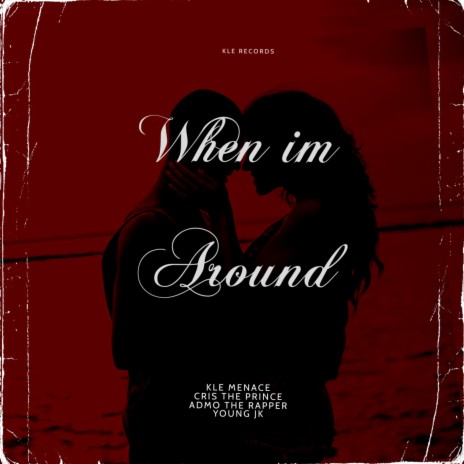 When I'm Around ft. CrisThePrince, Admo The Rapper & Young JK | Boomplay Music