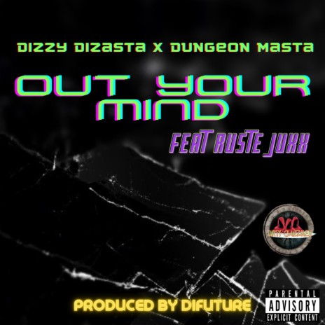 Out Your Mind ft. Dungeon Masta & Ruste Juxx | Boomplay Music