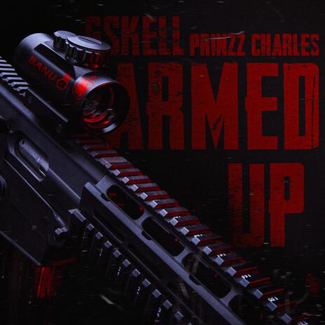 Armed Up ft. Gskell & Prinzz Charles | Boomplay Music