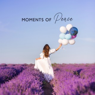 Moments of Peace: Blissful Meditative Piano Sounds to Feel Relaxed Instantly, Complete Mental, Physical, and Emotional Relaxation
