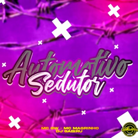AUTOMOTIVO SEDUTOR ft. Mc Gw & Mc Magrinho | Boomplay Music