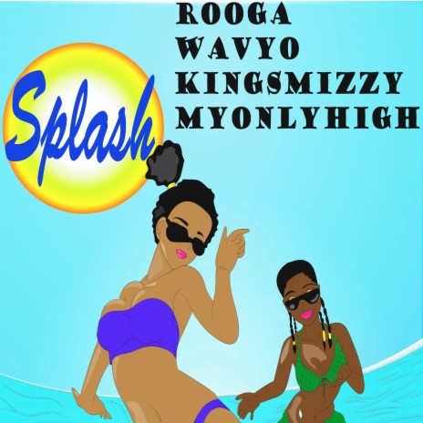 Splash ft. rooga, Wavyo & MYONLYHIGH | Boomplay Music