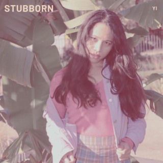 Stubborn lyrics | Boomplay Music