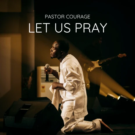 Pastor Courage - Let Us Pray MP3 Download & Lyrics | Boomplay