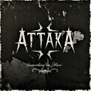 Attaka (Something To Hate)