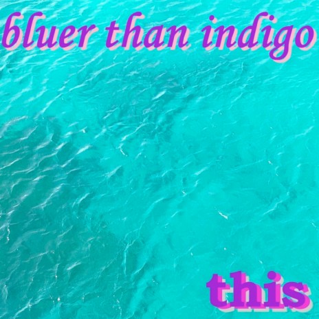 Bluer Than Indigo | Boomplay Music