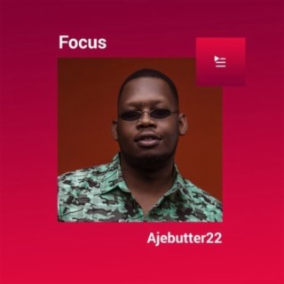 Focus: Ajebutter22