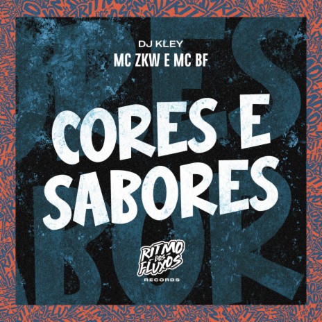 Cores e Sabores ft. MC BF & DJ Kley | Boomplay Music