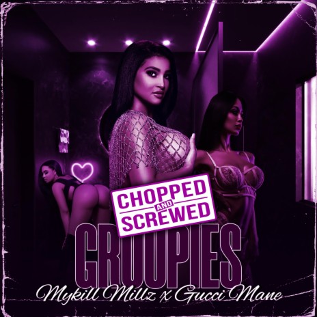Groupies (feat. Gucci Mane) (Chopped & Screwed)