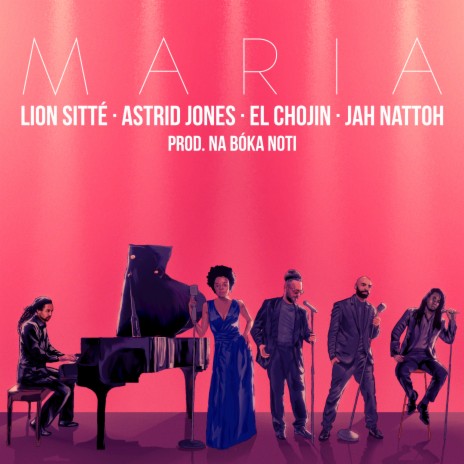 María ft. Astrid Jones, Lion Sitté, El Chojin & Jah Nattoh