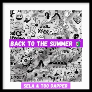 Sela & Too Dapper Present: Back to the Summer