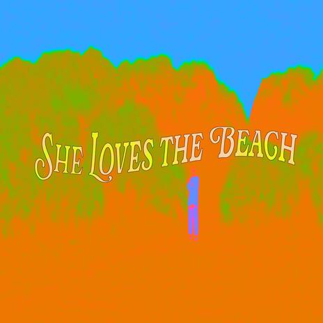 She Loves the Beach | Boomplay Music