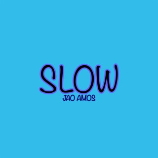 Slow