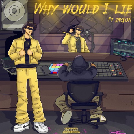 Why Would I Lie ft. Jay$on | Boomplay Music