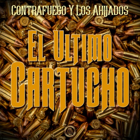 El último Cartucho ft. Los Ahijados | Boomplay Music