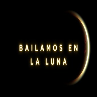 Bailamos en la luna