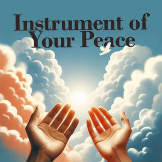 Instrument Of Your Peace lyrics | Boomplay Music