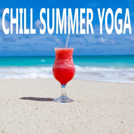 Chill Summer Yoga | Boomplay Music