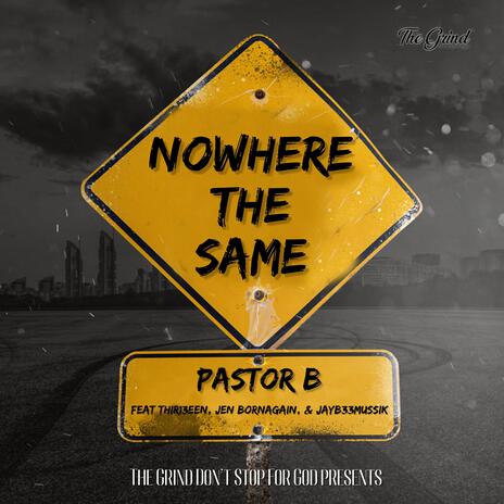 Nowhere The Same ft. Thir13een, Jen Born Again & JayB33Mussik