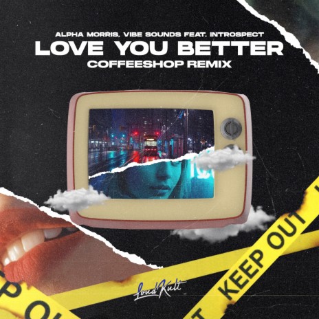 Love You Better (feat. Introspect) [Coffeeshop Remix]