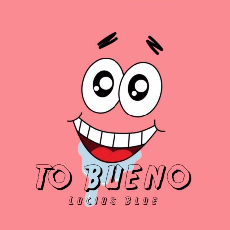 To Bueno | Boomplay Music