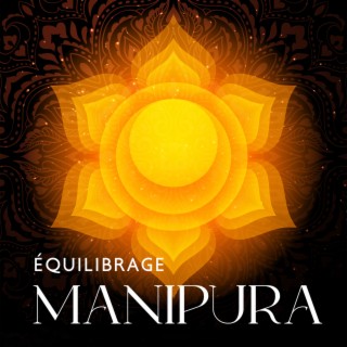 Équilibrage Manipura: Reconstruisez votre confiance, Augmentez votre estime de soi, Gardez le contrôle de votre vie