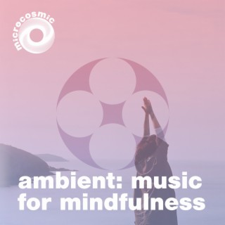 Ambient: Music For Mindfulness