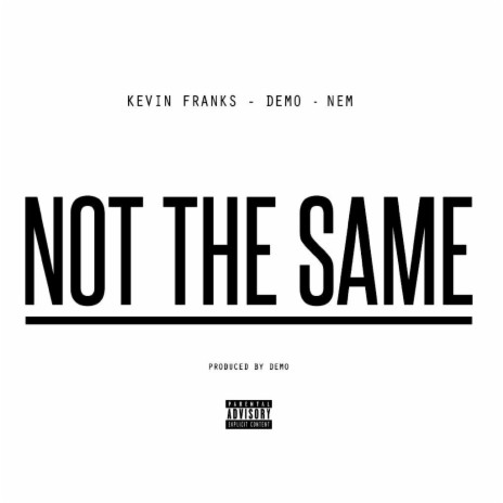 Not The Same (Clean) ft. Kevin Franks & Demo