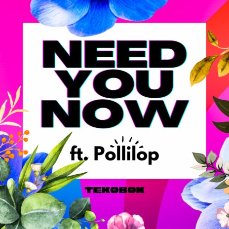 Need You Now ft. Pollilop | Boomplay Music