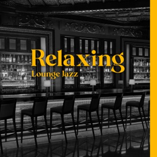 Relaxing Lounge Jazz