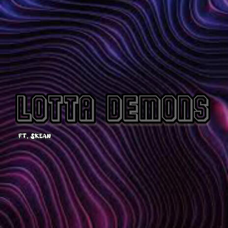 Lotta Demons ft. Skean | Boomplay Music