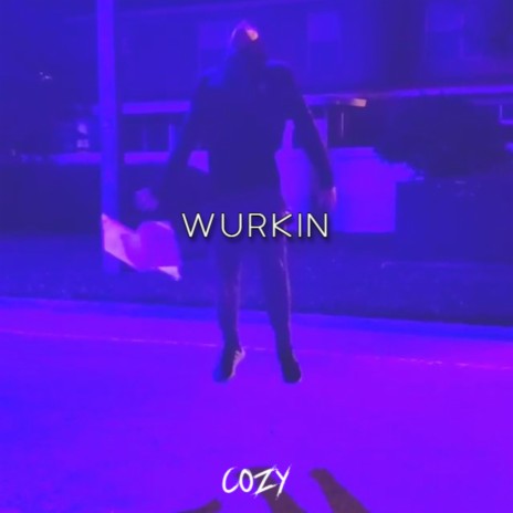 WURKIN | Boomplay Music