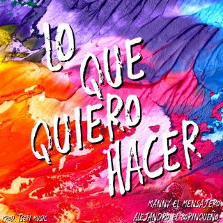 Lo Que Quiero Hacer (with Alejandro el Borinqueño)