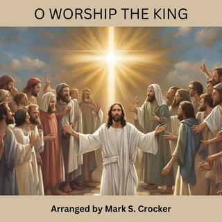 O Worship the King