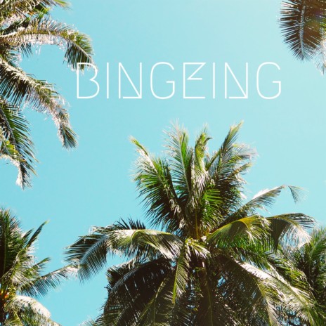 Bingeing | Boomplay Music