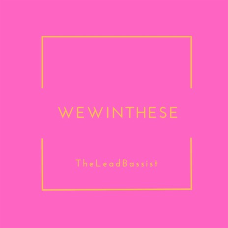 WEWINTHESE | Boomplay Music