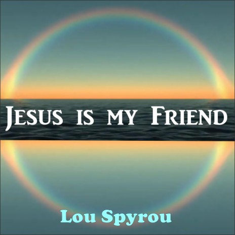 Jesus is my Friend
