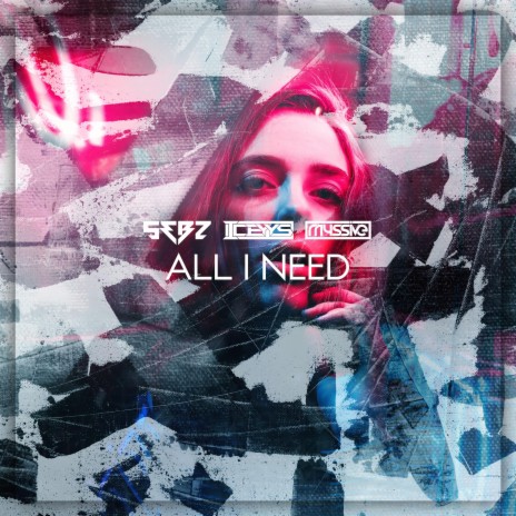 All I Need (Original Mix) ft. Sebz & M4SSIVE | Boomplay Music